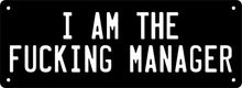 Load image into Gallery viewer, Number Plate - I AM THE FUCKING MANAGER