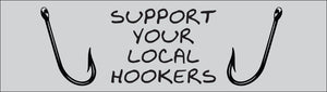 Bumper Sticker - Support your local hookers CRU18-21R-25031