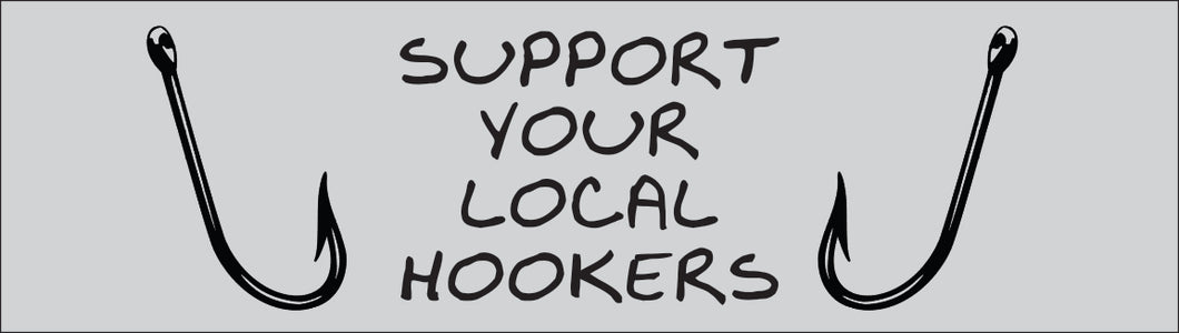 Bumper Sticker - Support your local hookers CRU18-21R-25031