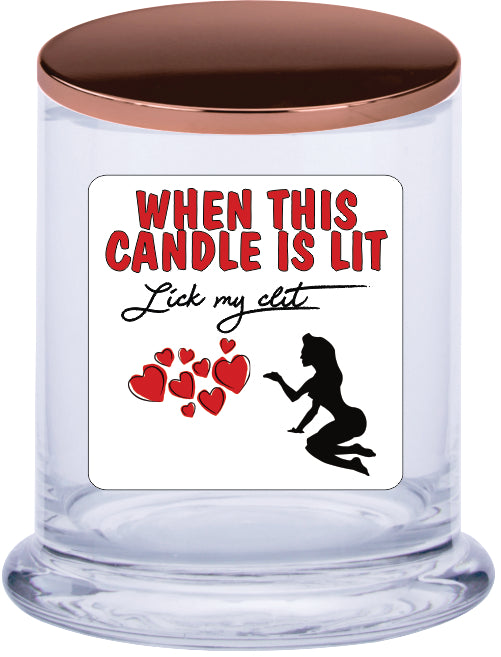 When this candle is lit lick my clit Scented Candle CRU05-01-12193