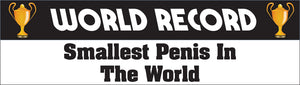 Bumper Sticker - World record smallest penis in the world CRU18-21R-25029