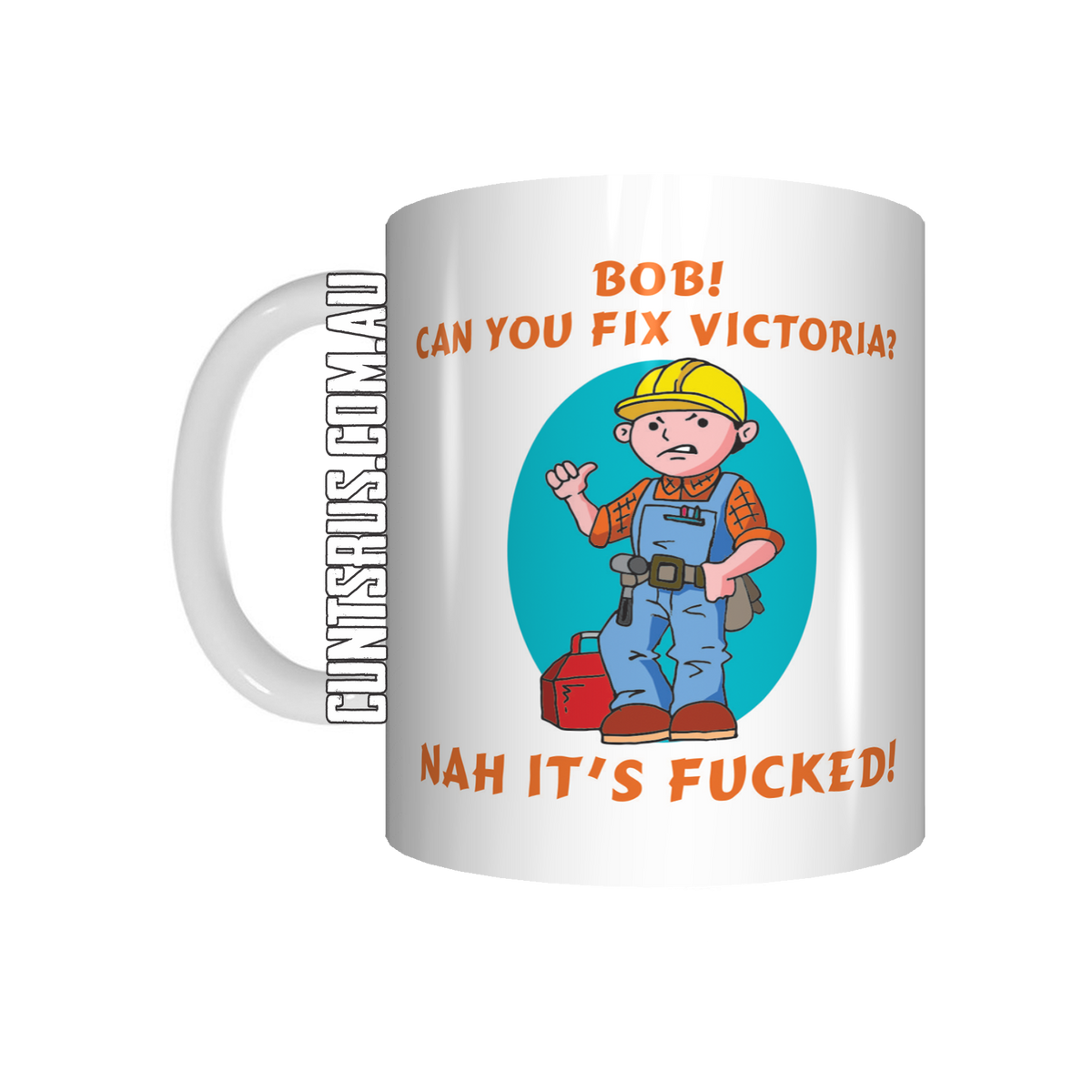 bob-can-you-fix-victoria-nah-its-fucked-coffee-mug-cru07-92-12121