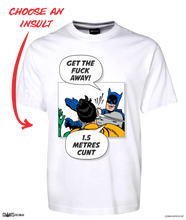 Load image into Gallery viewer, Get The Fuck Away 1.5 Metres Cunt Tee Batman T-Shirt CRU01-1HT-24000
