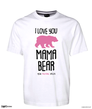 Load image into Gallery viewer, I Love You Mama Bear You Fucking Rock T-Shirt Mother's Day Tee CRU01-1HT-24007