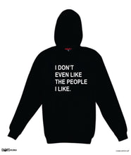 Load image into Gallery viewer, I Don't Even Like The People I Like Black Hoodie Jumper CRU01-TP212H-30005