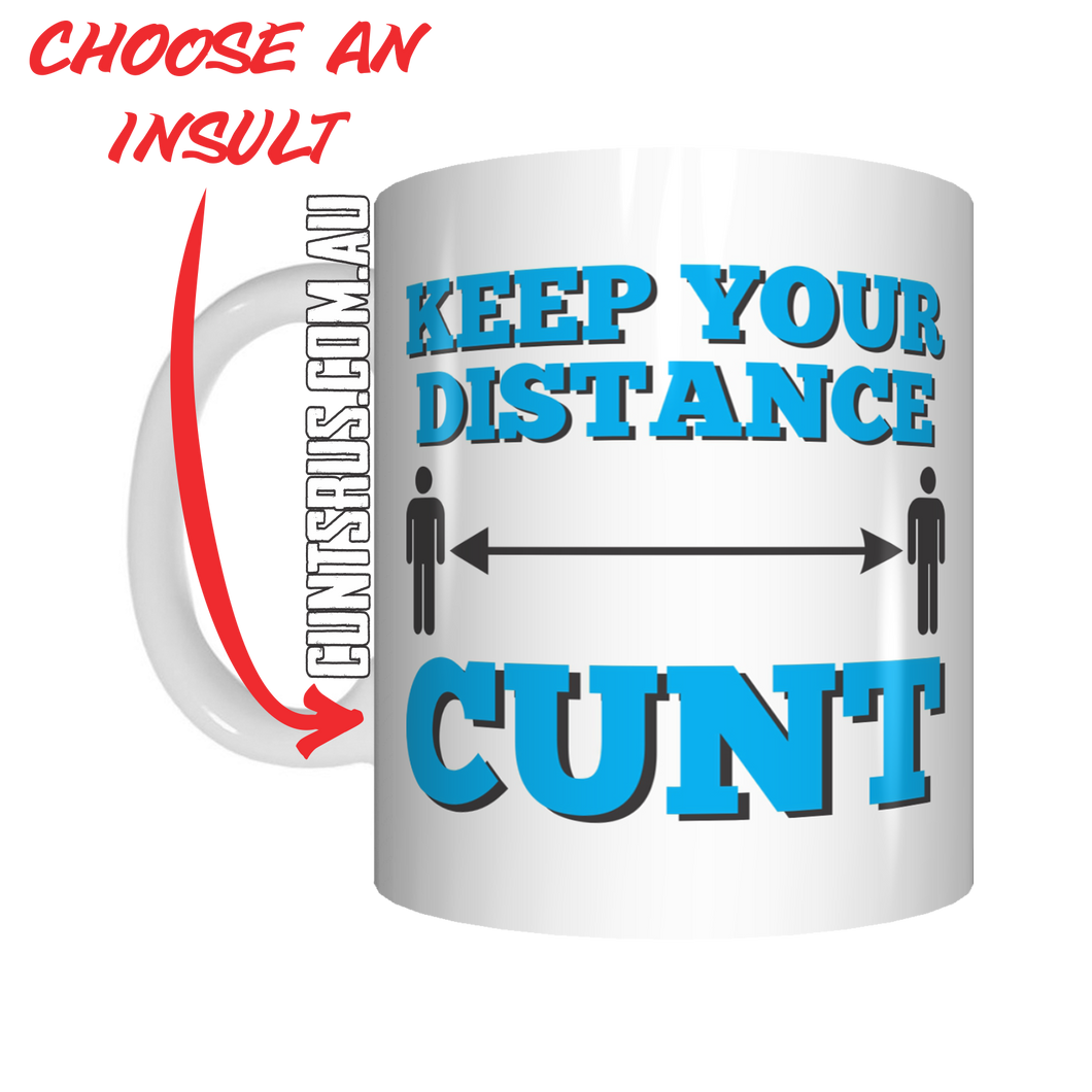 Keep Your Distance Cunt Coffee Mug Gift CRU07-92-12046
