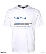 Load image into Gallery viewer, Shit Cunt T-Shirt Adult Shit Aussie Definition Tee CRU01-1HT-24023