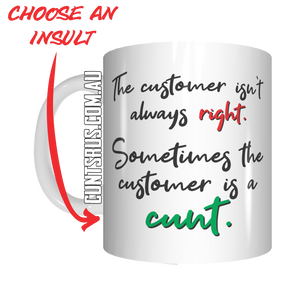 Sometimes The Customer Is A Cunt Coffee Mug Gift CRU07-92-12056