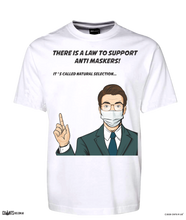 Load image into Gallery viewer, There's A Law To Support Anti maskers - It's Called Natural Selection T-shirt CRU01-1HT-24041