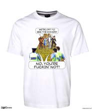 Load image into Gallery viewer, We're Off To See The Wizard T-Shirt Adult Tee Police No You're Fuckin Not CRU01-1HT-24022