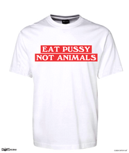 Load image into Gallery viewer, EAT PUSSY NOT ANIMALS T-shirt CRU01-1HT-30001
