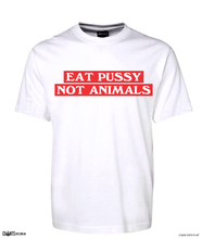 Load image into Gallery viewer, EAT PUSSY NOT ANIMALS T-shirt CRU01-1HT-30001