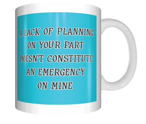 A Lack of Planning Coffee Mug CRU07-92-26150