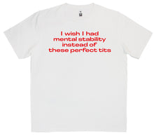 Load image into Gallery viewer, I Wish I Had Mental Stability T-Shirt SKU:12306
