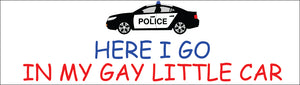 Bumper Sticker - Here I go in my gay little car CRU18-21R-25044
