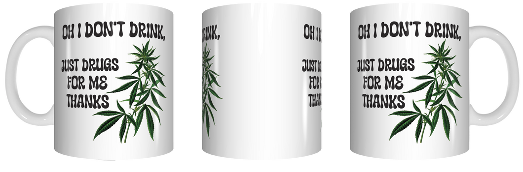 I don't drink, just drugs for me thanks coffee mug gift CRU07-92-12203