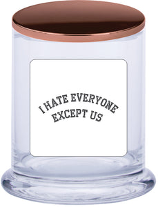 I hate everyone except us Scented Candle CRU05-01-12200