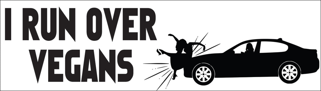 Bumper Sticker - I run over vegans CRU18-21R-25046