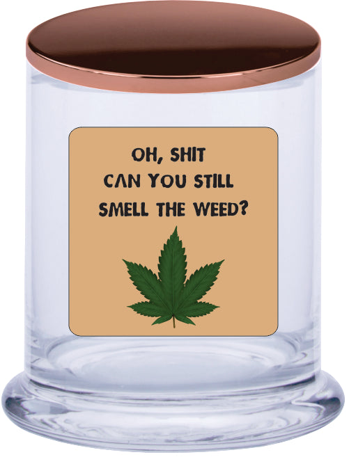 Oh shit can you still smell the weed? Scented Candle CRU05-01-12197