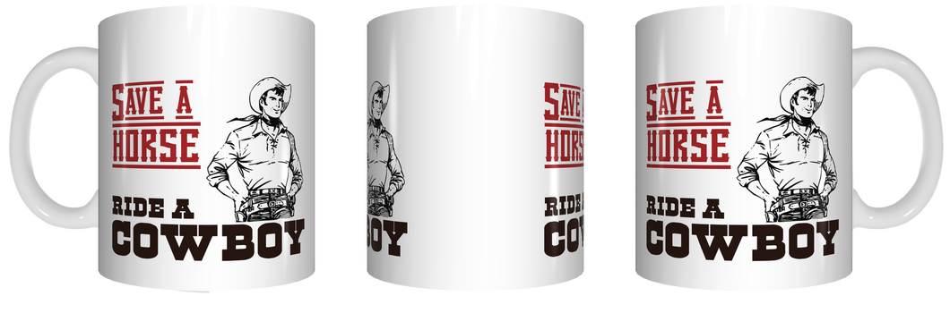 Save a horse, ride a cowboy coffee mug gift CRU07-92-12202