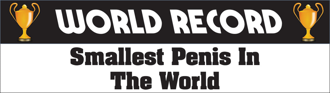 Bumper Sticker - World record smallest penis in the world CRU18-21R-25029