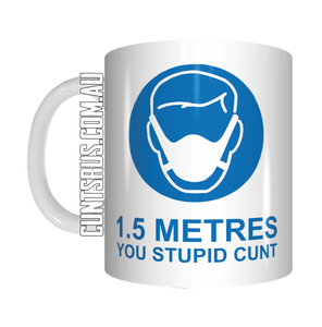 1.5 Metres You Stupid Cunt Coffee Mug Gift CRU07-92-8217