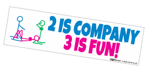 Bumper Sticker - Two Is Company Three Is Fun Threesome CRU18-21R-25000
