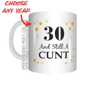 30 And Still A Cunt Birthday Personalised Coffee Mug Gift CRU07-92-8216