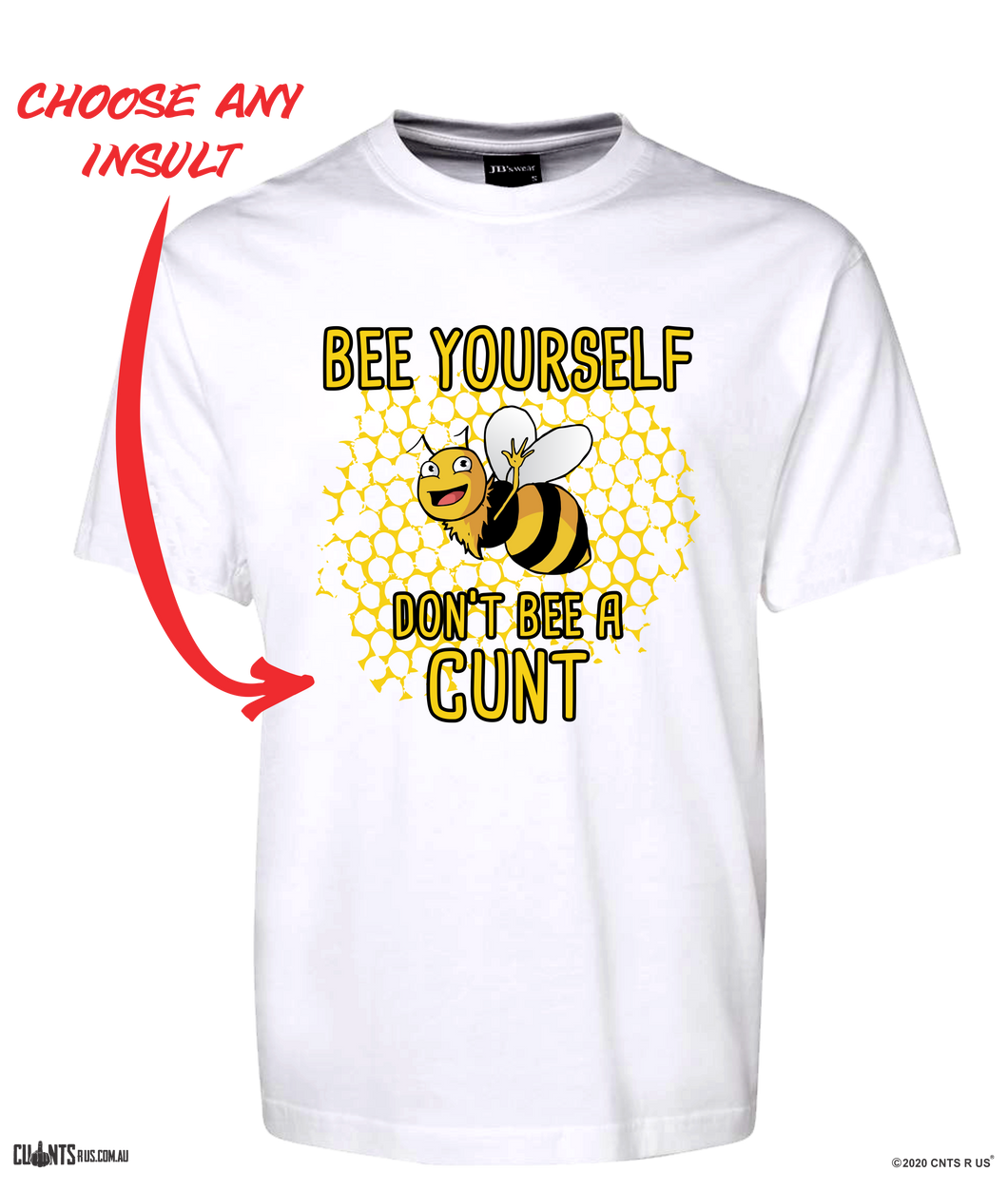 Bee Yourself Don't Bee A Cunt T-Shirt Adult Tee CRU01-1HT-24016