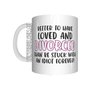 Better To Have Loved And Divorced Coffee Mug CRU07-92-12142
