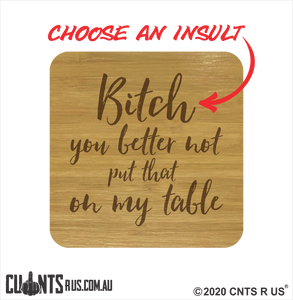 Set of 4 Coasters - Bitch You Better Not Put That On My Table CRU28-BB-29007