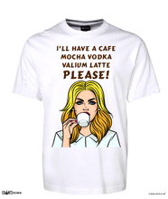 Load image into Gallery viewer, I&#39;ll Have A Cafe Mocha Vodka Valium Please T-shirt CRU01-1HT-24042
