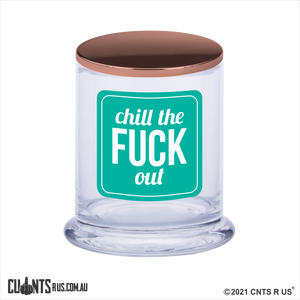 Chill The Fuck Out Scented Candle
