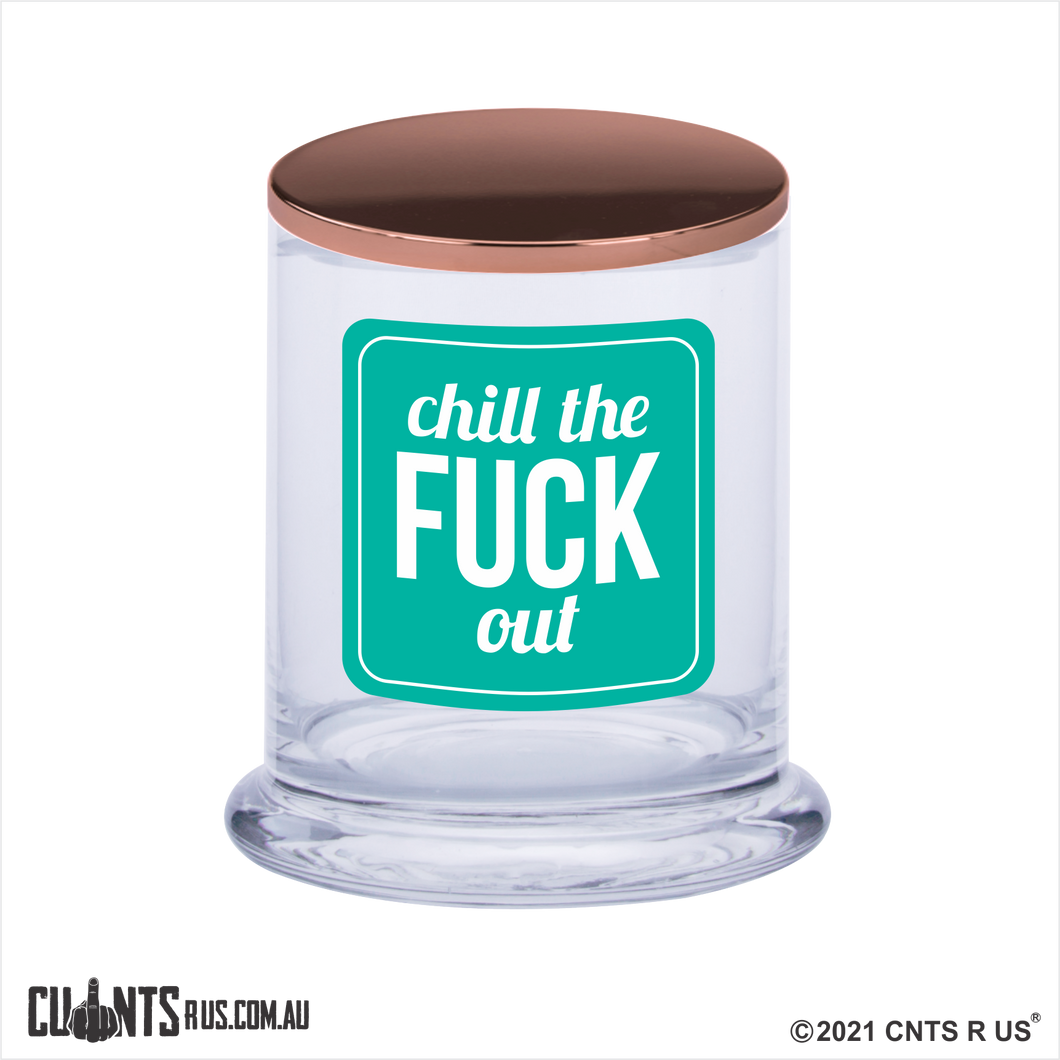 Chill The Fuck Out Scented Candle