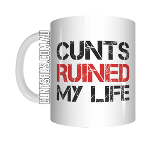 Cunts Ruined My Life Coffee Mug Gift CRU07-92-8232