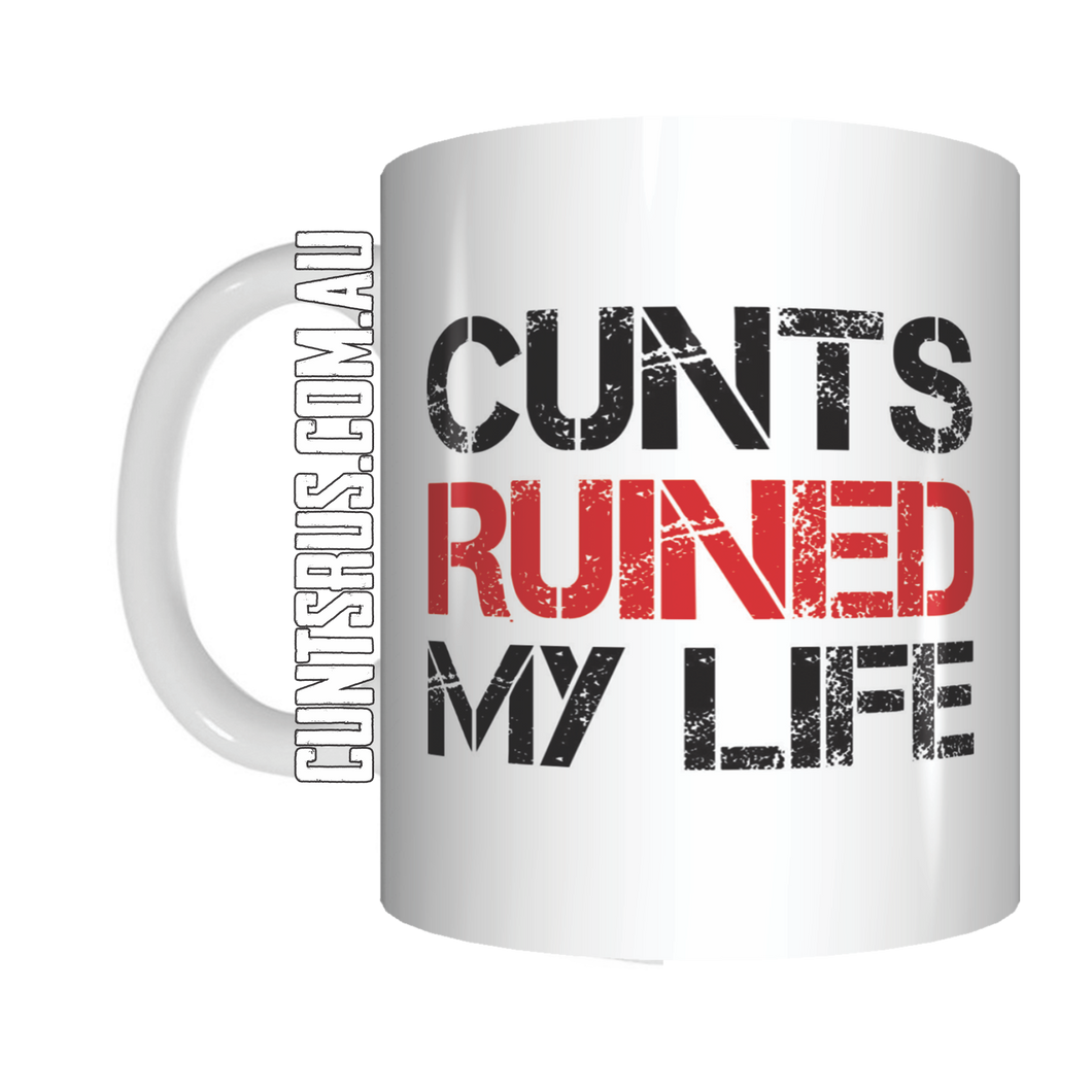 Cunts Ruined My Life Coffee Mug Gift CRU07-92-8232