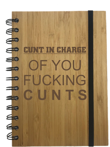 Cunt In Charge Of You Fucking Cunts Eco Friendly Bamboo Notebook