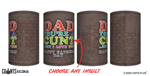 Dad You're A Cunt But I Love You Stubby Holder For Father's Day CRU26-40-12084