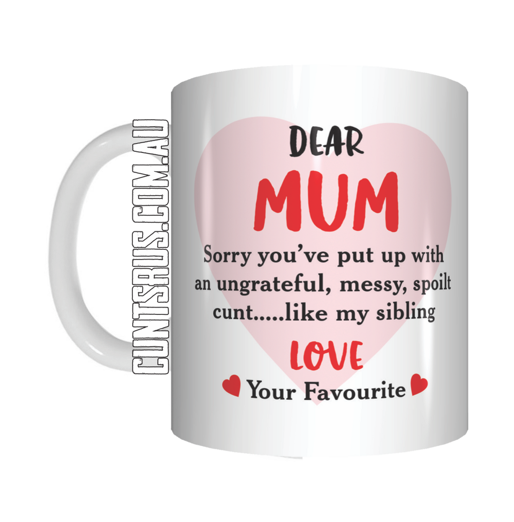 Dear Mum Spoilt Cunt Mother's Day Coffee Mug Gift CRU07-92-8210