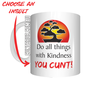 Do All Things With Kindness You Cunt Coffee Mug Gift CRU07-92-12036