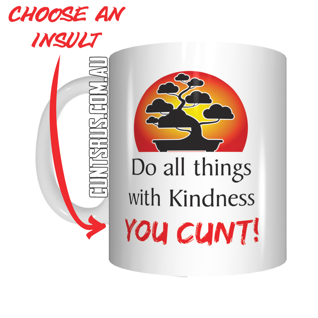 Do All Things With Kindness You Cunt Coffee Mug Gift CRU07-92-12036