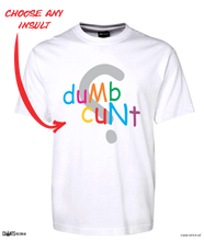 Load image into Gallery viewer, Dumb Cunt T-Shirt Adult Colourful Tee CRU01-1HT-24017
