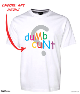 Dumb Cunt T-Shirt Adult Colourful Tee CRU01-1HT-24017