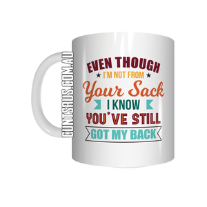 Even though I'm Not From Your Sack Stepfather Stepdad Coffee Mug Gift