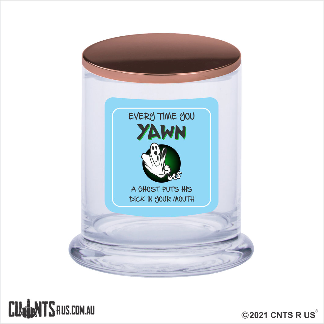 Every Time You Yawn A Ghost Puts His Dick In Your Mouth Scented Candle