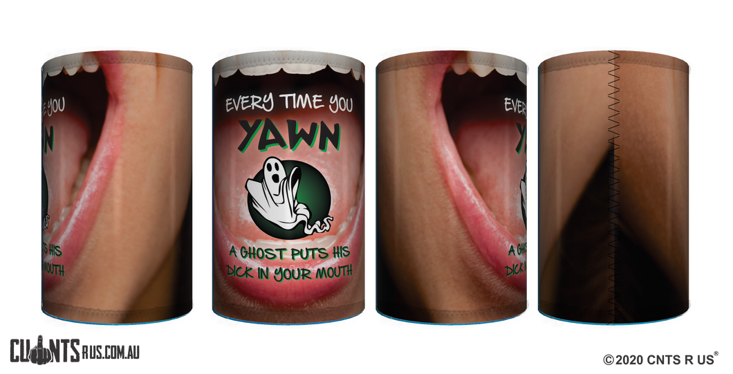 Every Time You Yawn A Ghost Puts It's Stubby Holder CRU26-40-50016