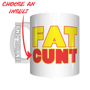 Fat Cunt Coffee Mug Gift CRU07-92-11027