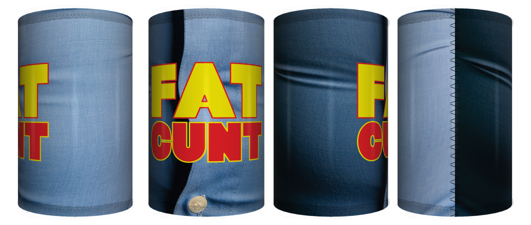 Fat Cunt Stubby Holder CRU26-40-50004