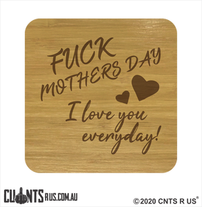 Set of 4 Coasters - Fuck Mother's Day I Love You Every Day CRU28-BB-29005