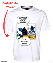 Load image into Gallery viewer, Get The Fuck Away 1.5 Metres Cunt Tee Batman T-Shirt CRU01-1HT-24000
